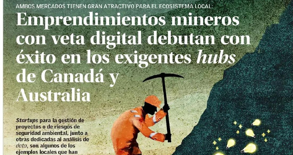 Destacado en prensa: "Emprendimientos mineros con veta digital debutan con éxito en los exigentes hubs de Canadá y Australia"